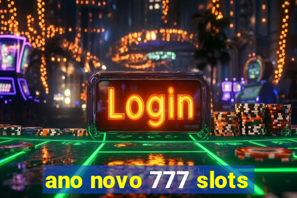 ano novo 777 slots